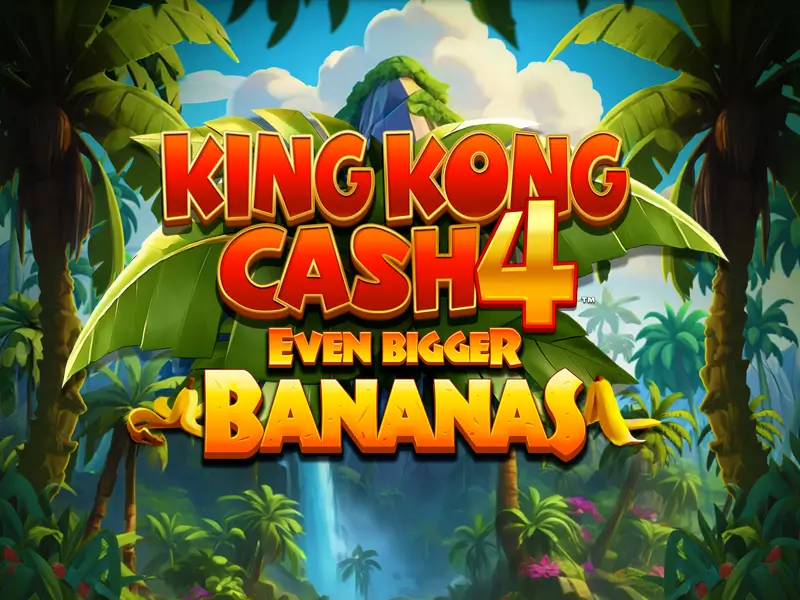 brx bet King Kong Cash Even Bigger Bananas 4